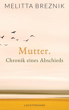 Mutter. Chronik eines Abschieds (eBook, ePUB) - Breznik, Melitta