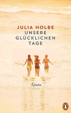 Unsere glücklichen Tage (eBook, ePUB) - Holbe, Julia