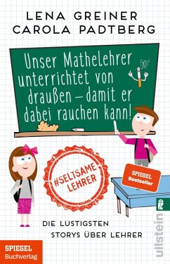 Unser Mathelehrer unterrichtet von draußen - damit er dabei rauchen kann! (eBook, ePUB) - Greiner, Lena; Padtberg, Carola