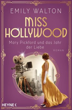 Miss Hollywood - Mary Pickford und das Jahr der Liebe (eBook, ePUB) - Walton, Emily