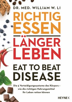 Richtig essen, länger leben – Eat to Beat Disease (eBook, ePUB) - Li, William W.