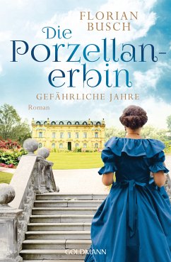 Gefährliche Jahre / Die Porzellan-Erbin Bd.2 (eBook, ePUB) - Busch, Florian