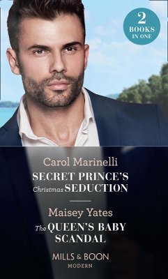 Secret Prince's Christmas Seduction / The Queen's Baby Scandal: Secret Prince's Christmas Seduction / The Queen's Baby Scandal (Mills & Boon Modern) (eBook, ePUB) - Marinelli, Carol; Yates, Maisey