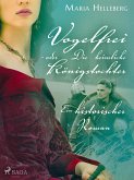 Vogelfrei - oder Die heimliche Königstochter - Ein historischer Roman (eBook, ePUB)