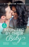 A Forever Family: Reunited By Their Baby: Baby out of the Blue (Tiny Miracles) / Her Baby Wish / Doctor, Mommy...Wife? (eBook, ePUB)