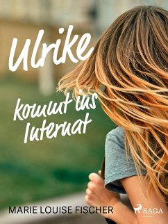 Ulrike kommt ins Internat (eBook, ePUB) - Fischer, Marie Louise