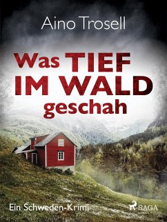 Was tief im Wald geschah - Ein Schweden-Krimi (eBook, ePUB) - Trosell, Aino