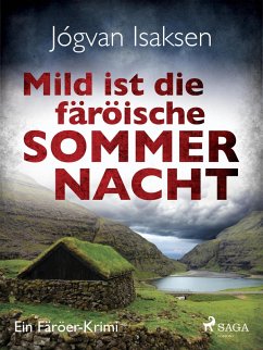 Mild ist die färöische Sommernacht - Ein Färöer-Krimi (eBook, ePUB) - Isaksen, Jógvan