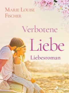 Verbotene Liebe - Liebesroman (eBook, ePUB) - Fischer, Marie Louise