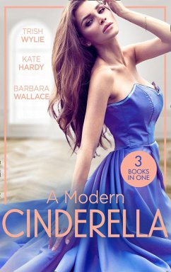 A Modern Cinderella: His L.A. Cinderella (In Her Shoes...) / His Shy Cinderella / A Millionaire for Cinderella (eBook, ePUB) - Wylie, Trish; Hardy, Kate; Wallace, Barbara