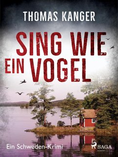 Sing wie ein Vogel - Ein Schweden-Krimi (eBook, ePUB) - Kanger, Thomas