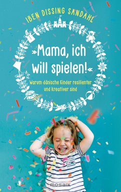 »Mama, ich will spielen!« (eBook, ePUB) - Sandahl, Iben Dissing