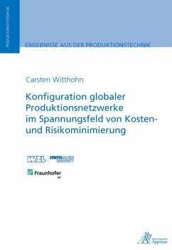 Konfiguration globaler Produktionsnetzwerke im Spannungsfeld von Kosten- und Risikominimierung (eBook, PDF) - Witthohn, Carsten