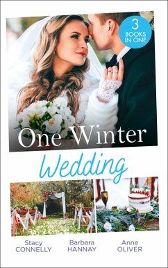 One Winter Wedding: Once Upon a Wedding / Bridesmaid Says, 'I Do!' / The Morning After The Wedding Before (eBook, ePUB) - Connelly, Stacy; Hannay, Barbara; Oliver, Anne