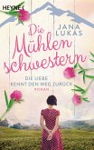 Die Liebe kennt den Weg zurück / Die Mühlenschwestern Bd.1 (eBook, ePUB)