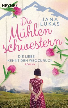 Die Liebe kennt den Weg zurück / Die Mühlenschwestern Bd.1 (eBook, ePUB) - Lukas, Jana