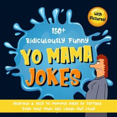 150+ Ridiculously Funny Yo Mama Jokes. Hilarious & Silly Yo Momma Jokes So Terrible, Even Your Mum Will Laugh Out Loud! (With Pictures) (eBook, ePUB) - Books, Bim Bam Bom Funny Joke