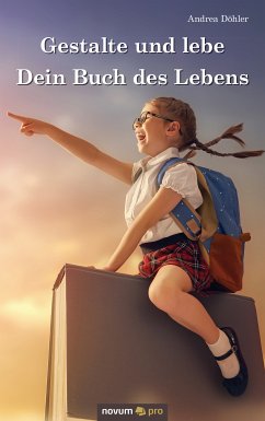 Gestalte und lebe Dein Buch des Lebens (eBook, ePUB) - Döhler, Andrea