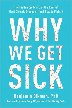 Why We Get Sick (eBook, ePUB) - Bikman, Benjamin