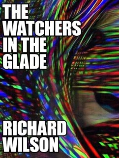The Watchers in the Glade (eBook, ePUB) - Wilson, Richard