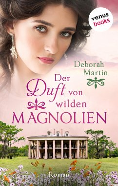 Der Duft von wilden Magnolien (eBook, ePUB) - Martin, Deborah