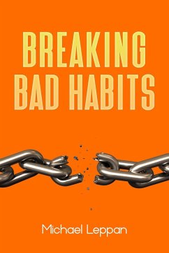 Breaking Bad Habits (eBook, ePUB) - Leppan, Michael