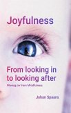 Joyfulness. From looking in to looking after (eBook, ePUB) Joyfulness. From looking in to looking after (eBook, ePUB)