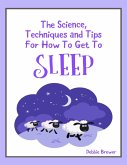 The Science, Techniques and Tips for How to Get to Sleep (eBook, ePUB)