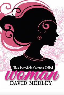 This Incredible Creation Called Woman (eBook, ePUB) - Medley, David
