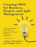 Creating Awe for Business, Project, and Agile Management: Using Accelerated Work Effort to Dramatically Improve Efficiency and Results (eBook, ePUB)