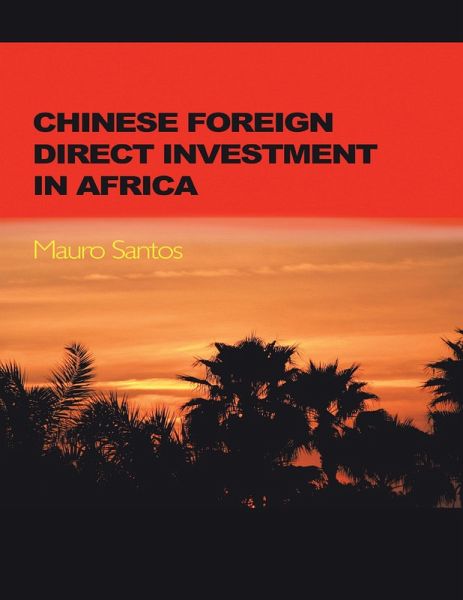 Chinese Foreign Direct Investment In Africa (eBook, ePUB) Chinese Foreign Direct Investment In Africa (eBook, ePUB)