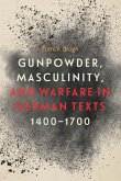 Gunpowder, Masculinity, and Warfare in German Texts, 1400-1700 (eBook, ePUB)