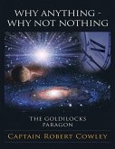 Why Anything - Why Not Nothing: The Goldilocks Paragon (eBook, ePUB) Why Anything - Why Not Nothing: The Goldilocks Paragon (eBook, ePUB)