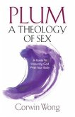PLUM A Theology of Sex (eBook, ePUB)