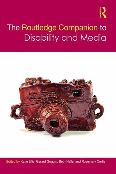 The Routledge Companion to Disability and Media (eBook, ePUB) The Routledge Companion to Disability and Media (eBook, ePUB)