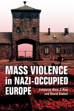 Mass Violence in Nazi-Occupied Europe (eBook, ePUB) - Kay, Alex J.; Stahel, David