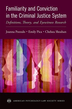 Familiarity and Conviction in the Criminal Justice System (eBook, PDF) - Pozzulo, Joanna; Pica, Emily; Sheahan, Chelsea