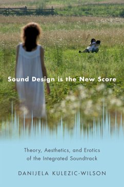 Sound Design is the New Score (eBook, PDF) - Kulezic-Wilson, Danijela