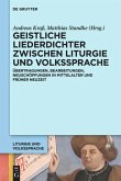 Geistliche Liederdichter zwischen Liturgie und Volkssprache