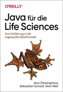 Java für die Life Sciences - Dörpinghaus, Jens;Schaaf, Sebastian;Weil, Vera