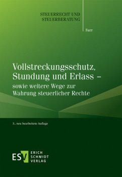 Vollstreckungsschutz, Stundung und Erlass - sowie weitere Wege zur Wahrung steuerlicher Rechte - Farr, Carsten
