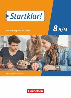 Startklar! 8. Jahrgangsstufe - Ernährung und Soziales - Mittelschule Bayern - Schülerbuch - Schubert, Brigitte;Eibl, Bianca;Dorn, Angela