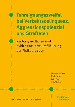Fahreignungszweifel bei Verkehrsdelinquenz, Agressionspotenzial und Straftaten - Wagner, Thomas;Müller, Dieter;Koehl, Felix