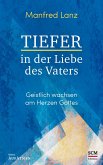 Tiefer in der Liebe des Vaters Tiefer in der Liebe des Vaters
