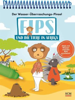 Der Wasser-Überraschungs-Pinsel - Fips und die Tiere in Afrika - Henrich, Christiane