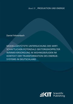 Modellgestützte Untersuchung des wirtschaftlichen Potenzials sektorgekoppelter Wärmeversorgung in Wohngebäuden im Kontext der Transformation des Energiesystems in Deutschland - Fehrenbach, Daniel