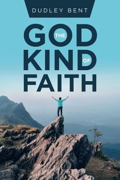 The God Kind of Faith - Bent, Dudley