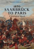 1870 SAARBRUCK TO PARIS A Strategical sketch