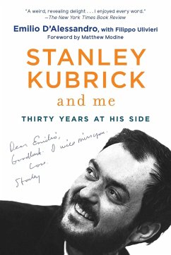 Stanley Kubrick and Me: Thirty Years at His Side - D'Alessandro, Emilio
