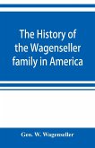 The history of the Wagenseller family in America, with kindred branches